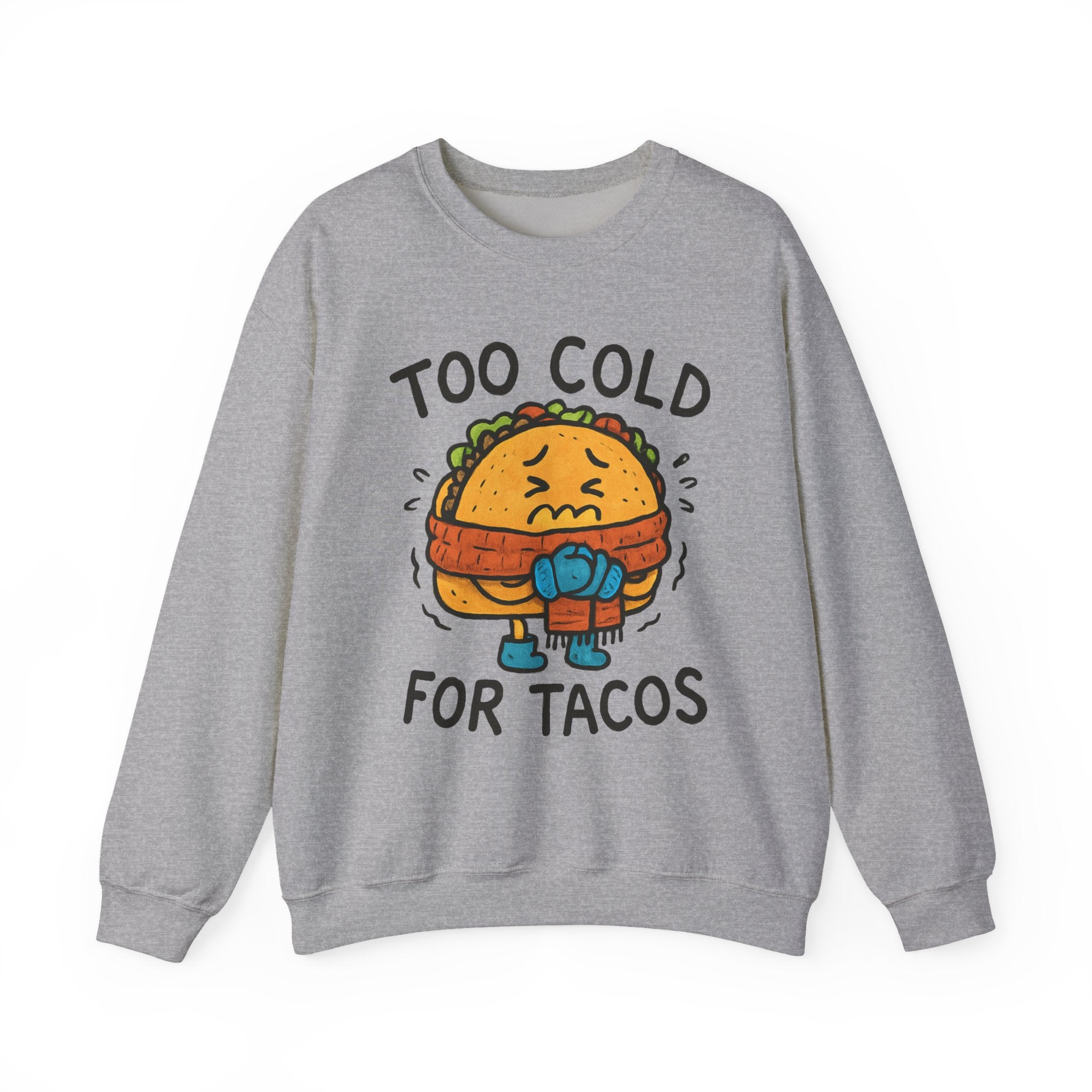 Too Cold for Tacos Sweatshirt — Funny Taco Graphic Crewneck