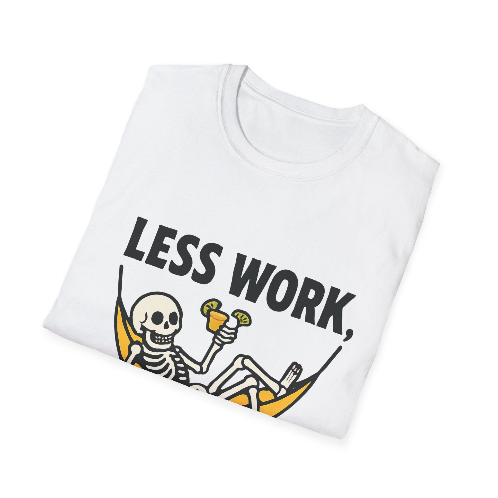 Less Work, More Tequila Skeleton T-Shirt, Funny Graphic Tee, Unisex Humor Shirt, Funny Gift for Friends, Casual Summer Wear