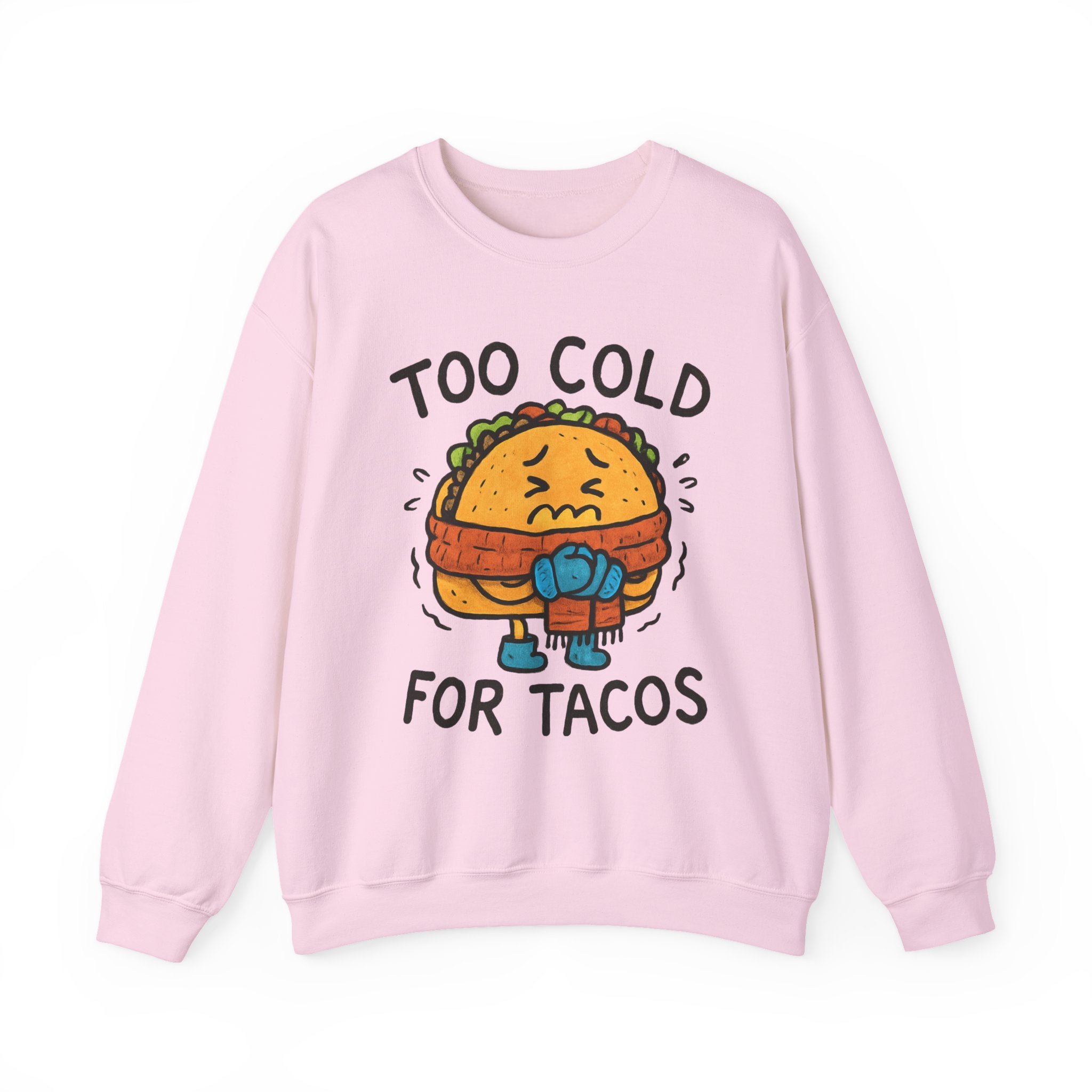Too Cold for Tacos Sweatshirt — Funny Taco Graphic Crewneck