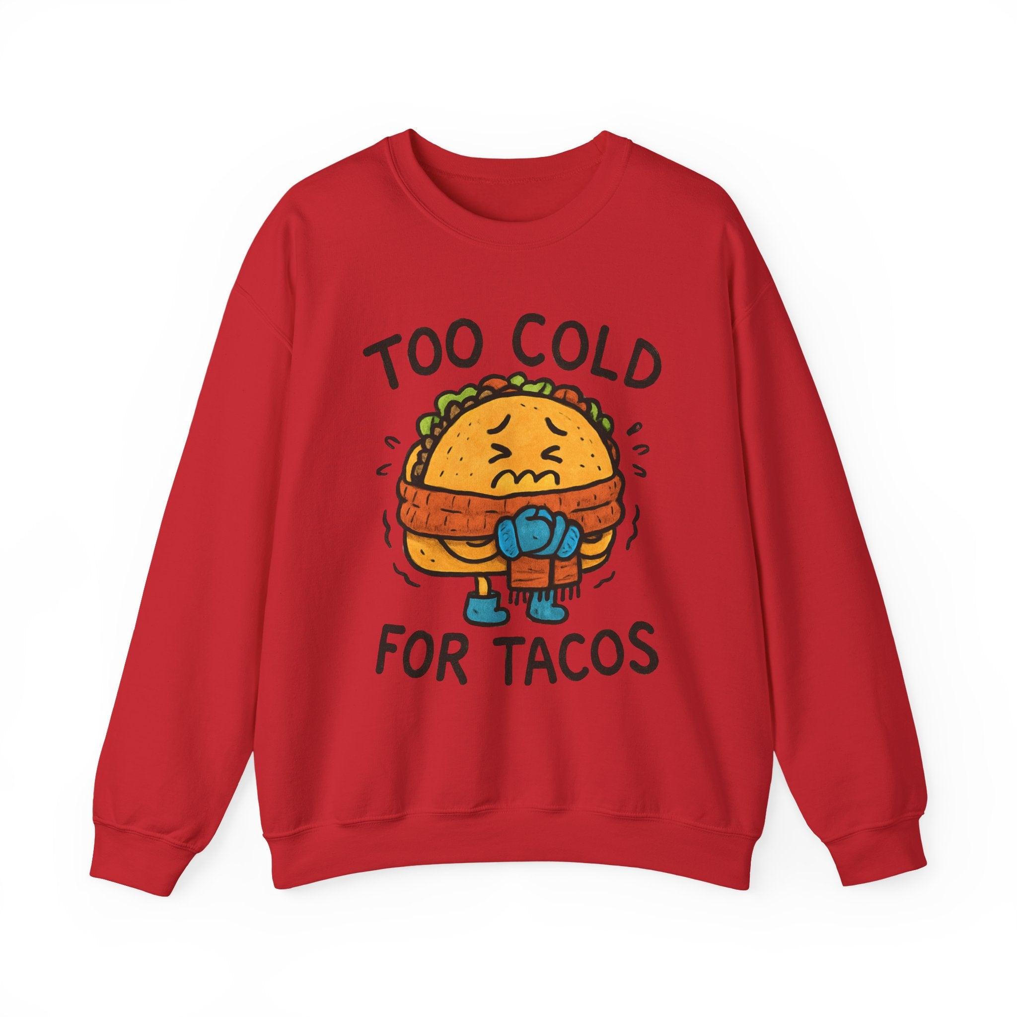 Too Cold for Tacos Sweatshirt — Funny Taco Graphic Crewneck