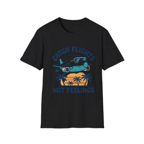 Catch Flights Not Feelings Unisex Softstyle T-Shirt, Travel Tee, Vacation Shirt, Plane Lover Gift, Wanderlust Apparel