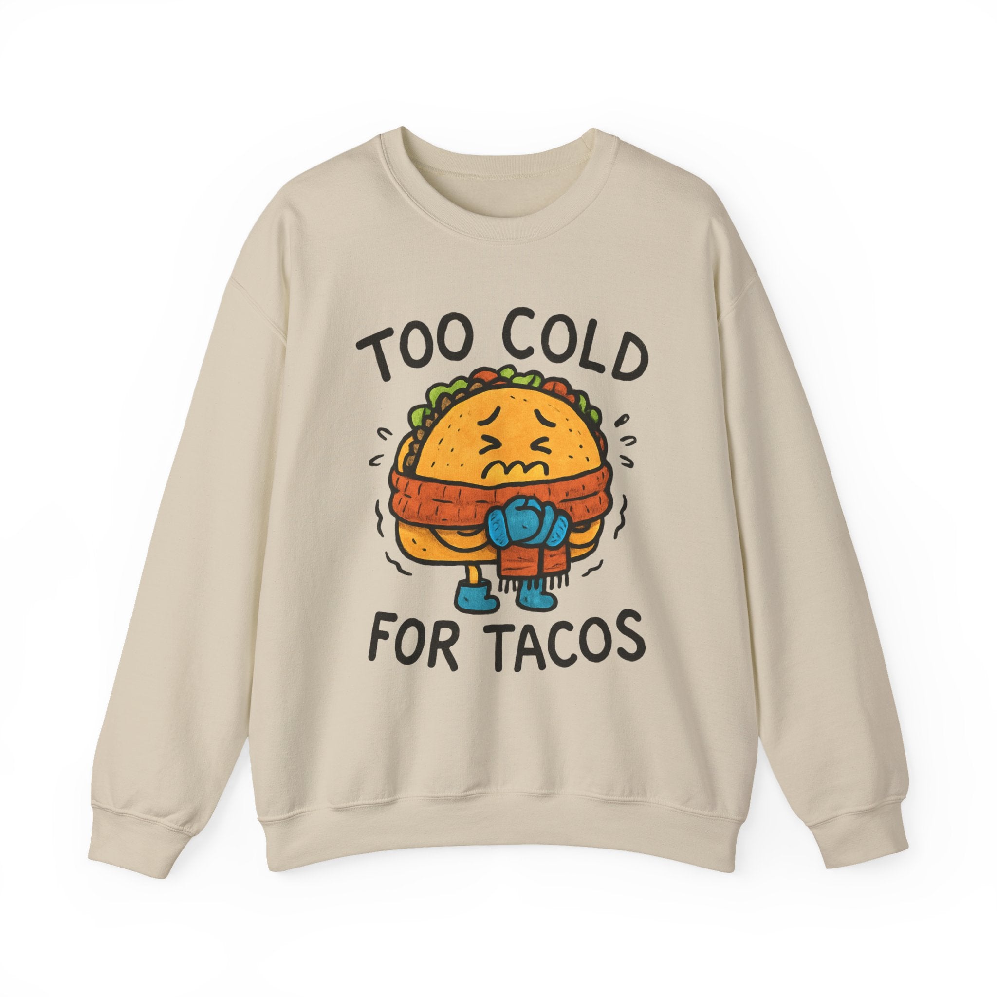 Too Cold for Tacos Sweatshirt — Funny Taco Graphic Crewneck