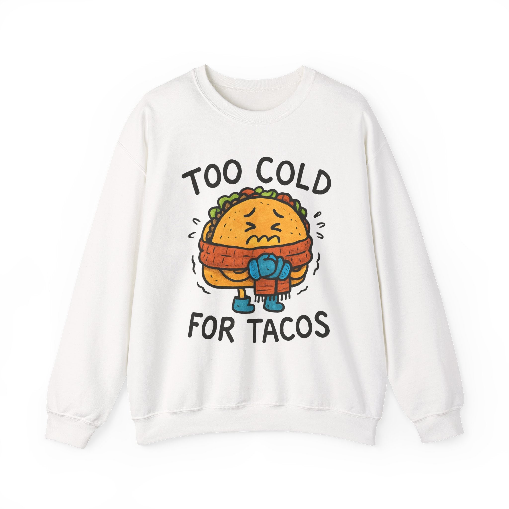 Too Cold for Tacos Sweatshirt — Funny Taco Graphic Crewneck