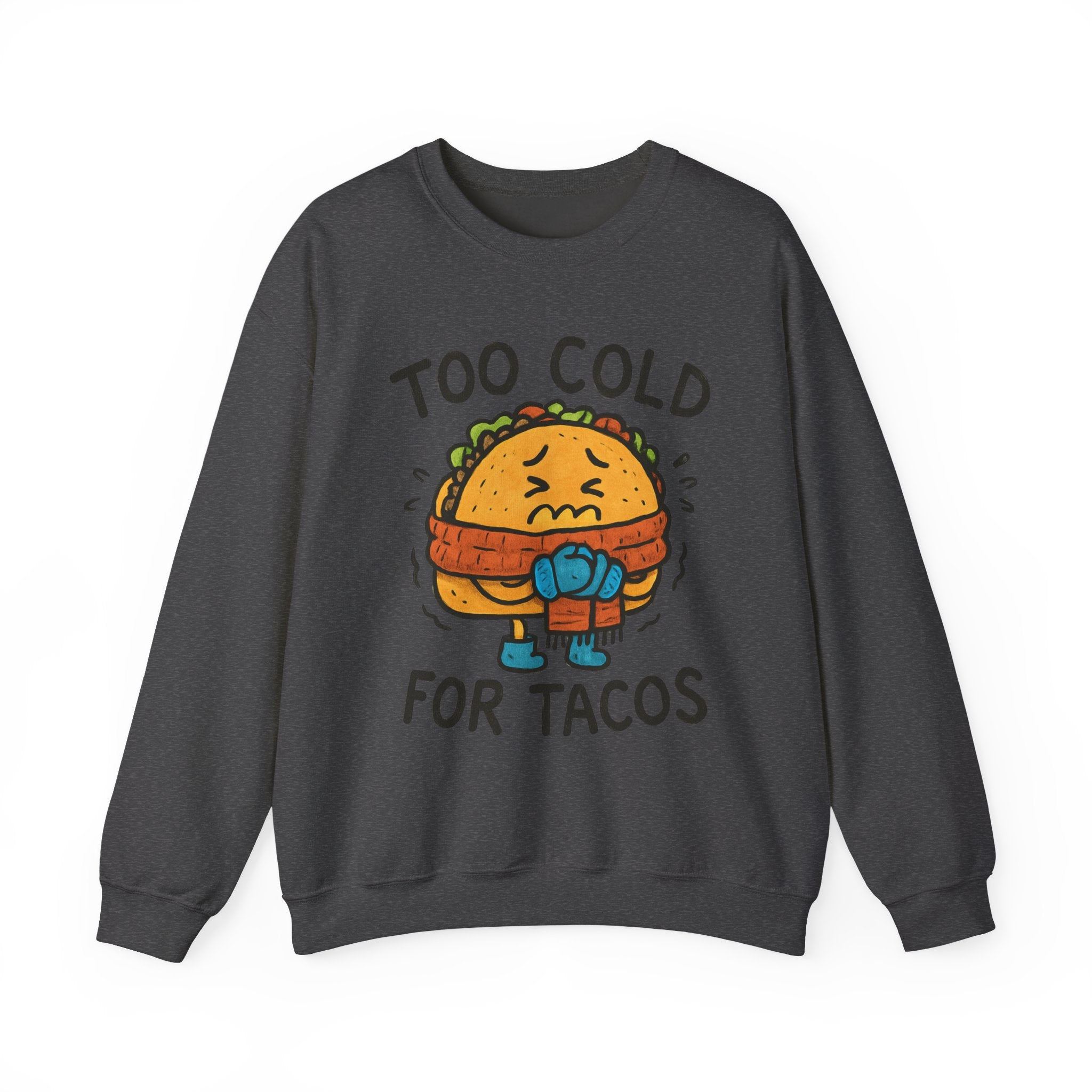 Too Cold for Tacos Sweatshirt — Funny Taco Graphic Crewneck