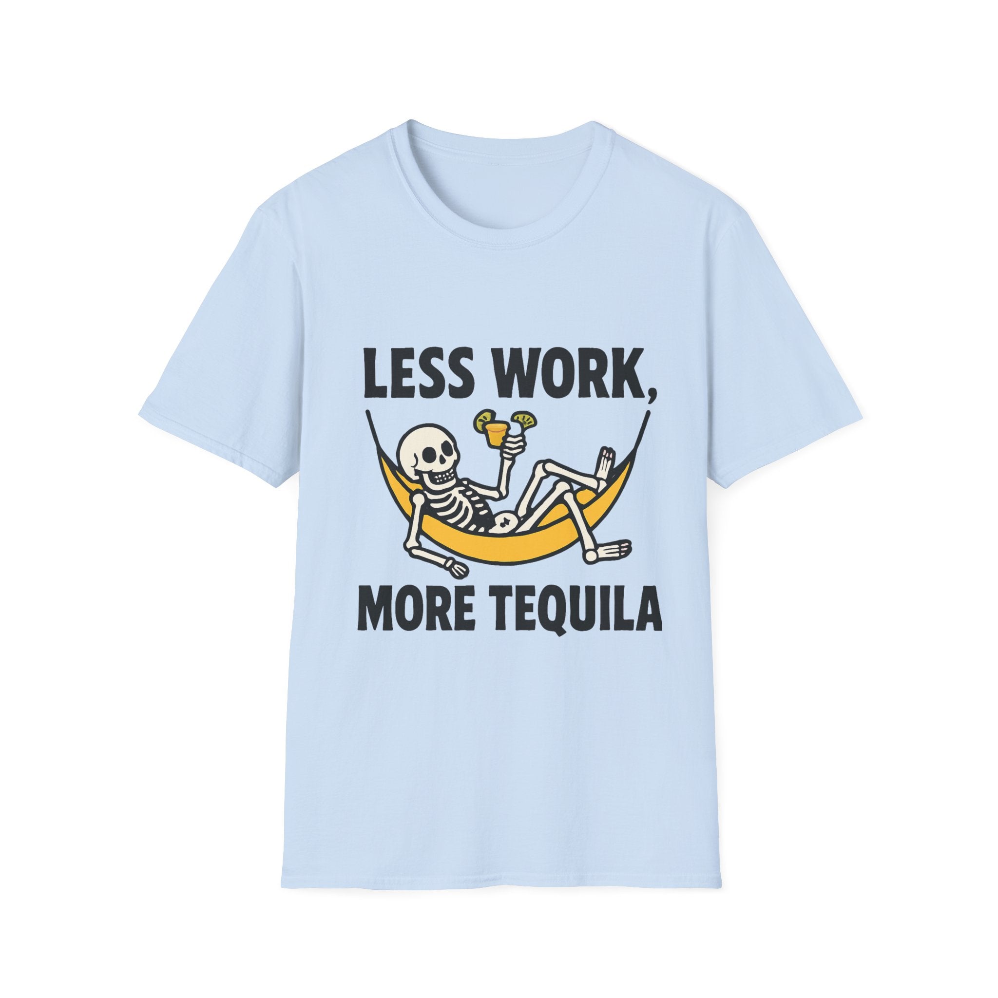 Less Work, More Tequila Skeleton T-Shirt, Funny Graphic Tee, Unisex Humor Shirt, Funny Gift for Friends, Casual Summer Wear