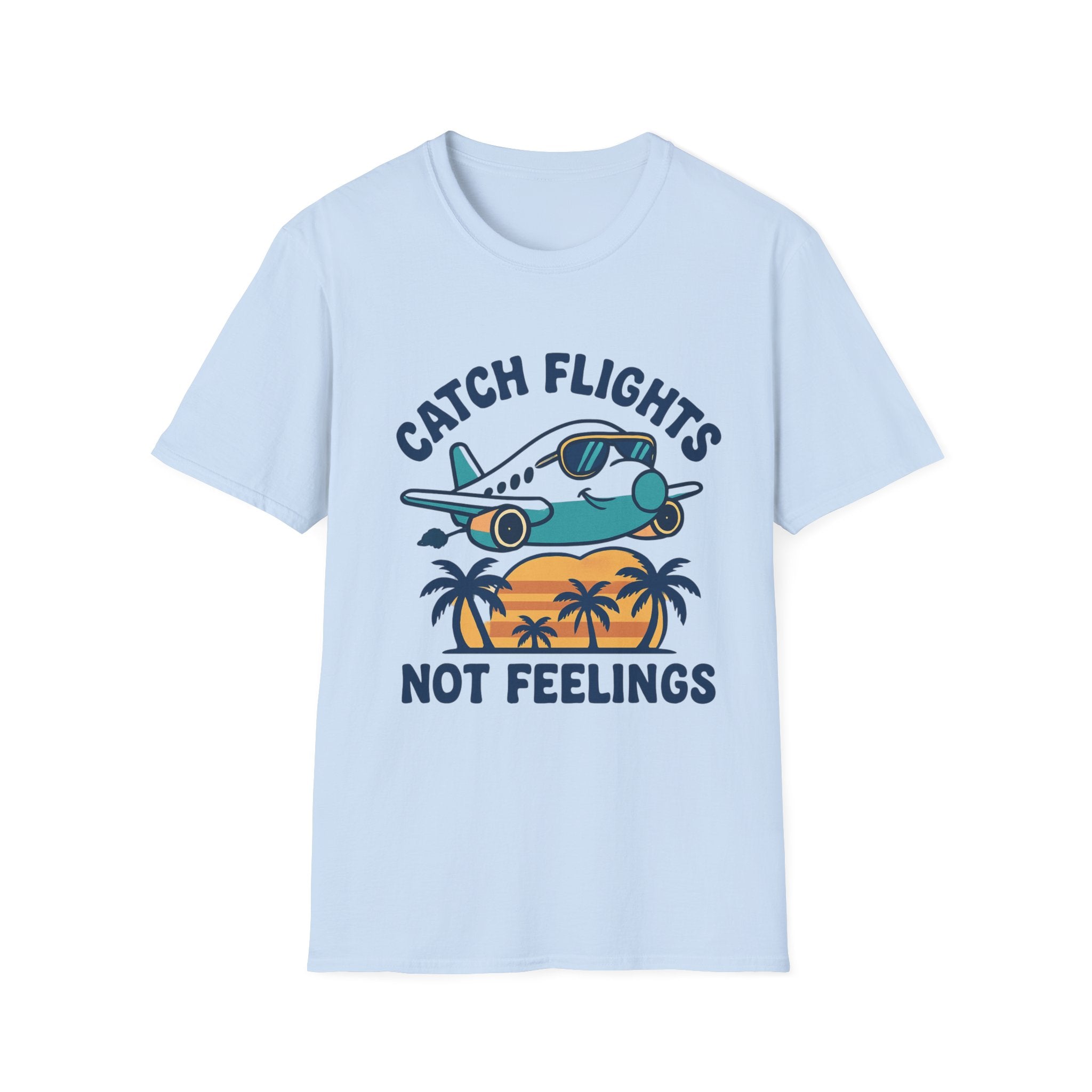 Catch Flights Not Feelings Unisex Softstyle T-Shirt, Travel Tee, Vacation Shirt, Plane Lover Gift, Wanderlust Apparel